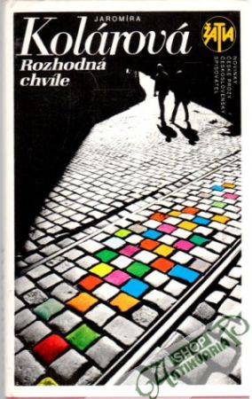 Rozhodná chvíle - Kolárová Jaromíra