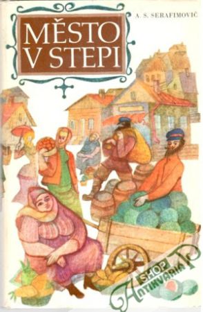Město v stepi - Serafimovič A. S.