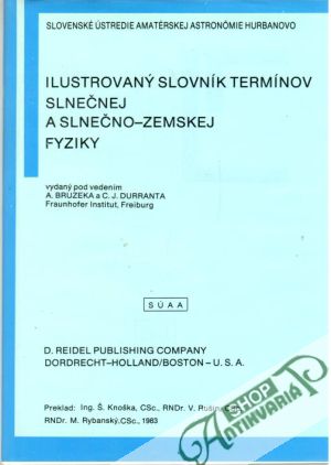 Ilustrovaný slovník termínov slnečnej a slnečno - zemskej fyziky - Bruzek A. , Durrant C. J.