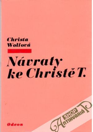 Návraty ke Christě T. - Wolfová Christa