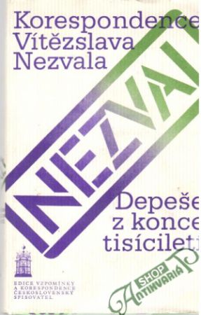 Depeše z konce tisíciletí: korespondence Vítězslava Nezvala - Kolektív autorov