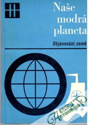 Naše modrá planeta: Objevování země - Trávniček Dušan a kolektív