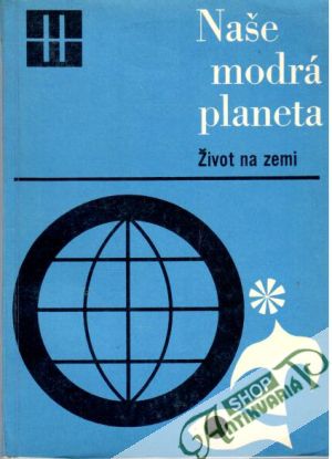 Naše modrá planeta: Život na zemi - Bouček Bedřich a kolektív