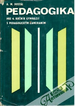 Pedagogika pre 4. ročník gymnázií - Dostál A. M.