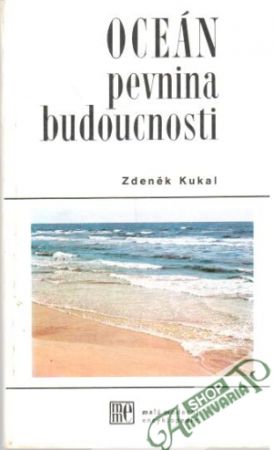 Oceán - pevnina budoucnosti - Kukal Zdeněk