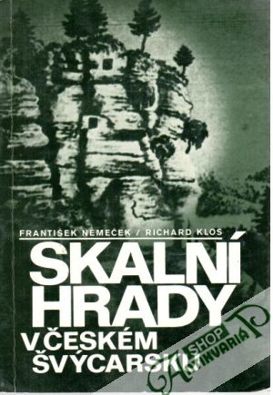 Skalní hrady v Českém Švýcarsku - Němeček F., Klos R.