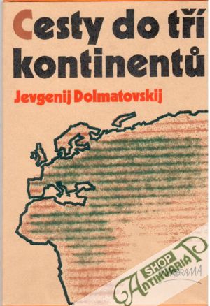 Cesty do tří kontinentů - Dolmatovskij Jevgenij