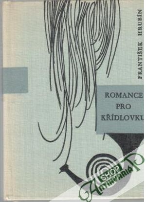 Romance pro křídlovku - Hrubín František