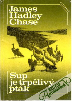 Sup je trpělivý pták - Chase James Hadley
