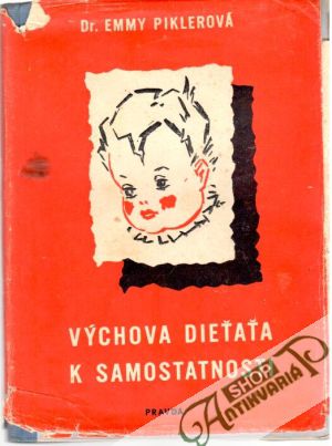 Výchova dieťaťa k samostatnosti - Piklerová Emmy
