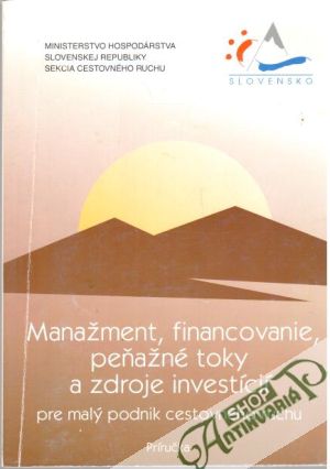 Manažment, financovanie, peňažné toky a zdroje investícií pre malý podnik cestovného ruchu - Kolektív autorov