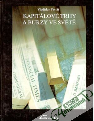 Kapitálové trhy a burzy ve světě - Pavlát Vladislav
