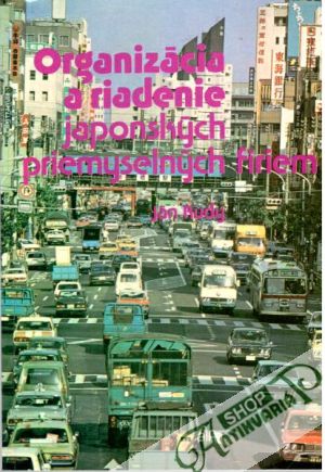Organizácia a riadenie japonských priemyselných firiem - Rudy Ján