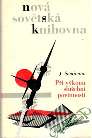 Při výkonu služební povinnosti - Semjonov J.