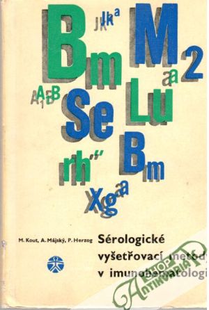 Sérologické vyšetřovací metody v imunohematologii - Kout M. a kolektív