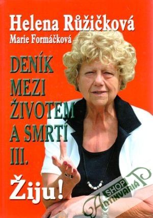Deník mezi životem a smrtí III. - Růžičková Helena, Formáčková Marie