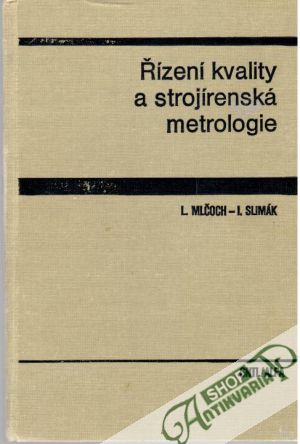 Řízení kvality a strojírenská metrologie - Mlčoch L., Slimák I.