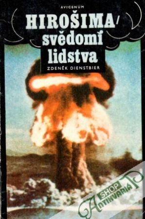 Hirošima, svědomí lidstva - Dienstbier Zdeněk