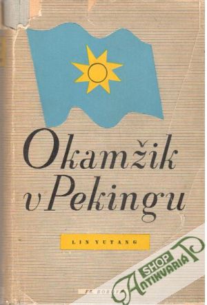 Okamžik v Pekingu - Yutang Lin