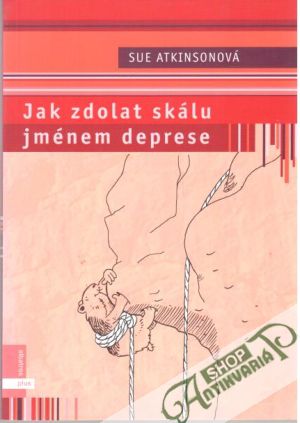 Jak zdolat skálu jménem deprese - Atkinsonová Sue