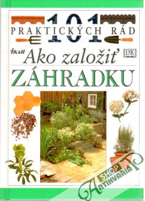 101 praktických rád - Ako založiť záhradku - Brookes John