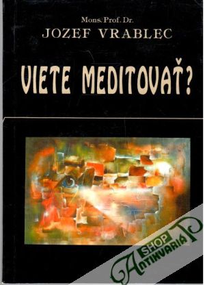 Viete meditovať? - Vrablec Jozef