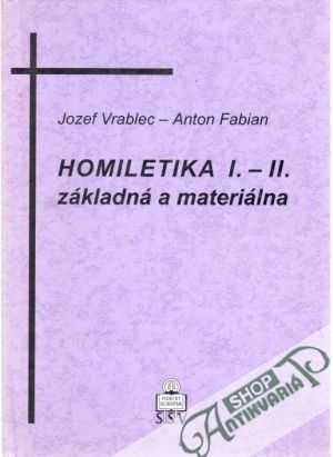 Homiletika I. - II. základná a materiálna - Vrablec Jozef, Fabian Anton