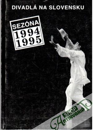 Divadlá na Slovensku v sezóne 1994/1995 - Kolektív autorov