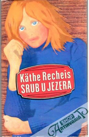 Srub u jezera - Recheis Käthe