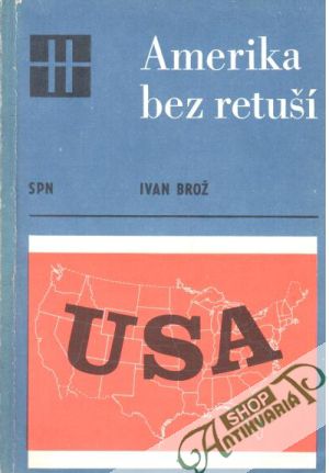 Amerika bez retuší - Brož Ivan