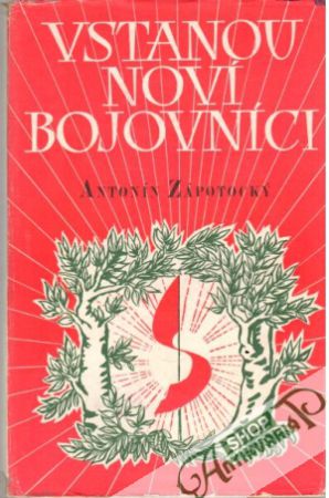 Vstanou noví bojovníci - Zápotocký Antonín