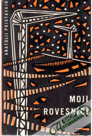 Moji rovesníci - Pristavkin Anatolij