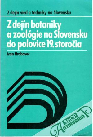 Z dejín botaniky a zoológie na Slovensku do polovice 19. storočia - Hrabovec Ivan