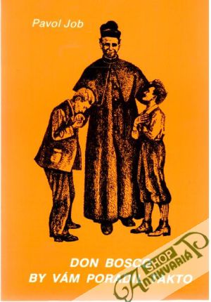 Don Bosco by vám poradil takto - Job Pavol