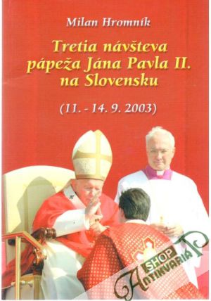 Tretia návšteva pápeža Jána Pavla II. na Slovensku - Hromník Milan