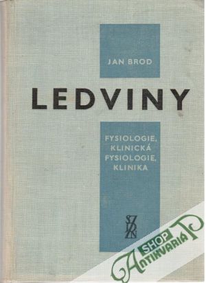 Ledviny: Fysiologie, klinická fysiologie a klinika - Brod Jan