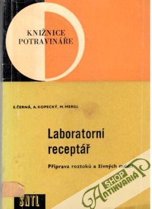 Laboratorní receptář: Příprava roztoků a živných médií - Černá, Kopecký, Mergl