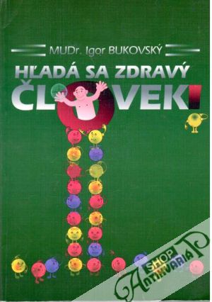 Hľadá sa zdravý človek - Bukovský Igor