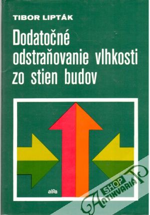 Dodatočné odstraňovanie vlhkosti zo stien budov - Lipták Tibor