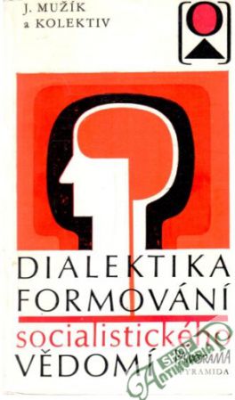 Dialektika formování socialistického vědomí - Mužík J. a kolektív