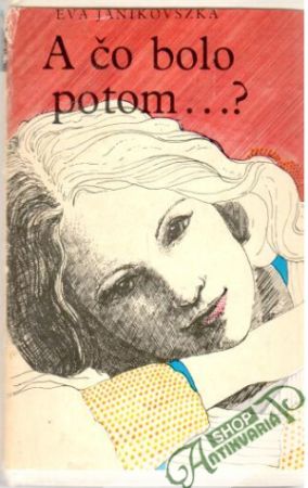 A čo bolo potom...? - Janikovszka Eva