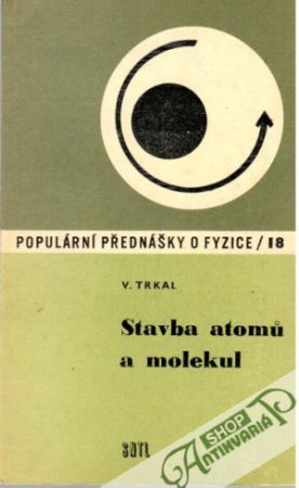 Stavba atomů a molekul - Trkal Viktor