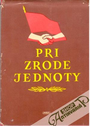 Pri zrode jednoty - Kolektív autorov