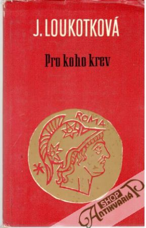 Pro koho krev - Loukotková Jarmila