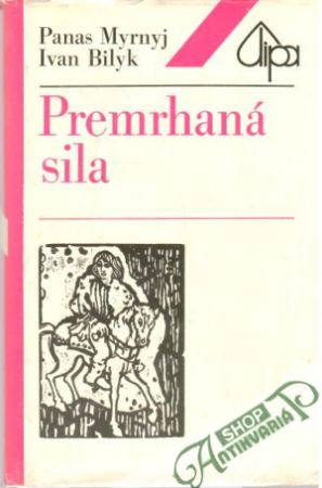 Premrhaná sila - Myrnyj Panas, Bilyk Ivan