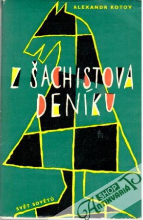 Z šachistova deníku - Kotov Alexandr