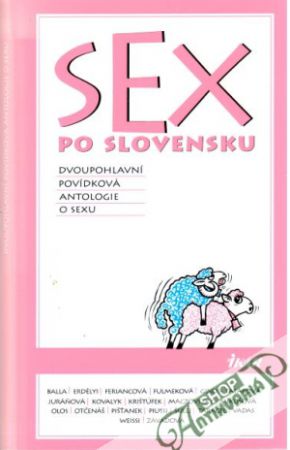 Sex po slovensku: Dvoupohlavní povídková antologie o sexu - Taragel Dušan