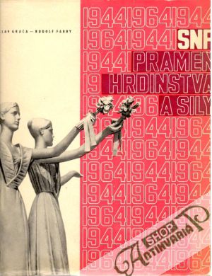 SNP - prameň hrdinstva a sily - Graca Bohuslav, Fabry Rudolf