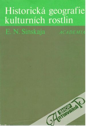 Historická geografie kulturních rostlin - Sinskaja E. N.