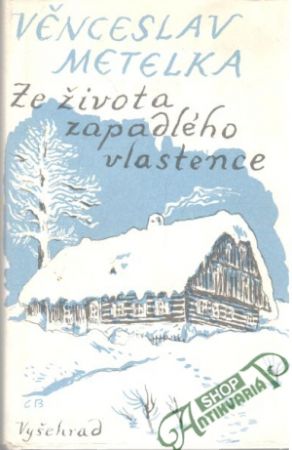 Ze života zapadlého vlastence - Metelka Věnceslav